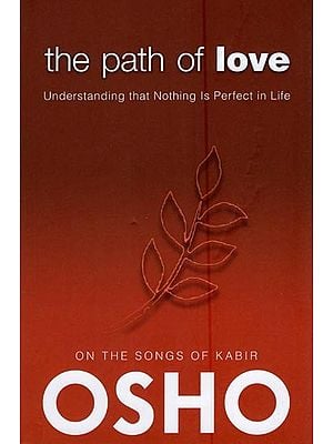 The Path of Love (On the Songs of The Indian Mystic Kabir)
