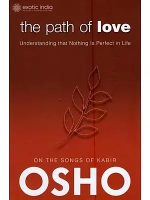 The Path of Love (On the Songs of The Indian Mystic Kabir)