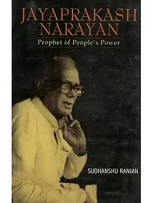Jayaprakash Narayan (Prophet of Peoples Power)