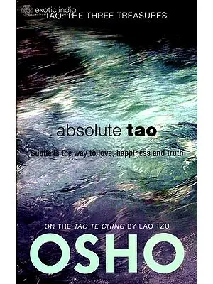 Absolute Tao: Talks on Fragments from "Tao Te Ching" by Lao Tzu