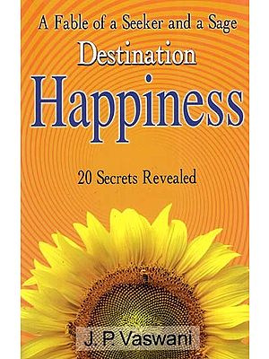 A Fable of a Seeker and a Sage, Destination Happiness, 20 Secrets Revealed