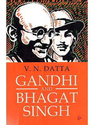 Gandhi and Bhagat Singh