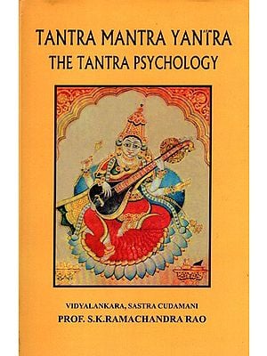 Tantra Mantra Yantra: The Tantra Psychology