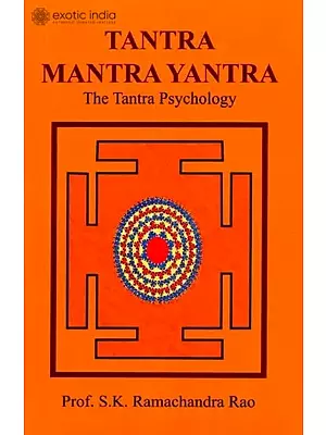 Tantra Mantra Yantra: The Tantra Psychology