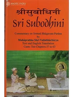 Sri Subodhini Commentary on Srimad Bhagavata Purana by Mahaprabhu Shri Vallabhacharya Canto: Ten-Chapters 57 to 63 (Volume 11)