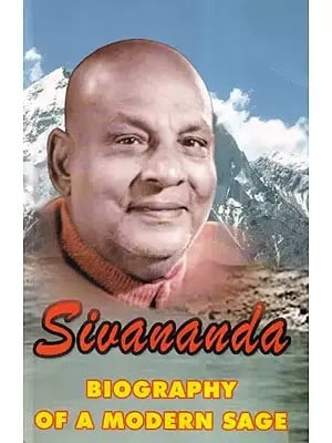 Sivananda Biography of a Modern Sage (Life and Works of Swami Sivananda)