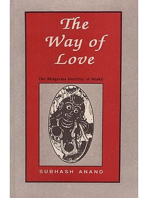 The Way of Love (The Bhagavata Doctrine of Bhakti)