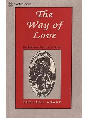 The Way of Love (The Bhagavata Doctrine of Bhakti)