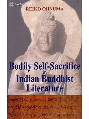 Bodily Self-Sacrifice in Indian Buddhist Literature