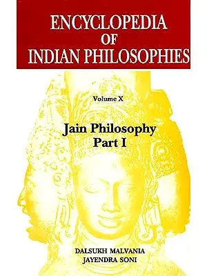 Encyclopedia of Indian Philosophies Volume: X Jain Philosophy Part I