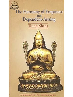 The Harmony of Emptiness and Dependent-Arising: Tsong Khapa