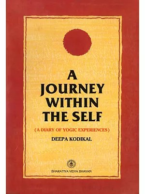 A Journey Within the Self (A Diary of Yogic Experiences: An Old and Rare Book)