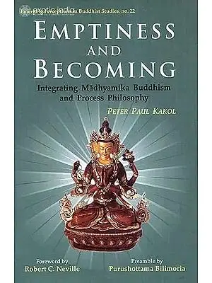 Emptiness and Becoming (Integrating Madhyamika Buddhism and Process Philosophy)