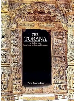The Torana in Indian and Southeast Asian Architecture