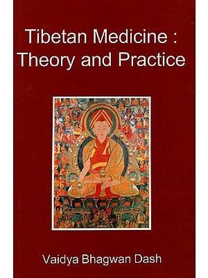 Tibetan Medicine: Theory and Practice