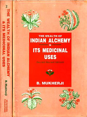 The Wealth of Indian Alchemy and Its Medicinal Uses (Second Revised Edition) (In Two Volumes)