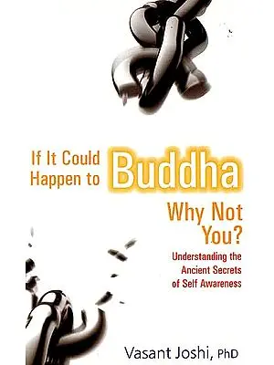 If It Could Happen To Buddha (Why Not You?) (Understanding The Ancient Secrets of Self Awareness)