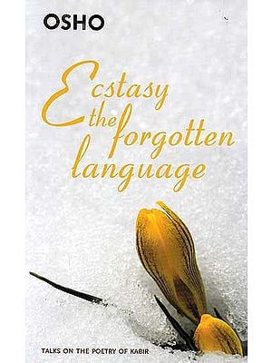 Ecstasy: The Forgotten Language (Talks on the Poetry of Kabir)