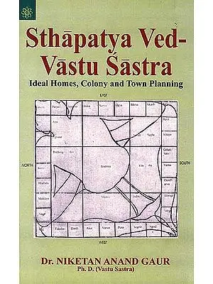 Sthapatya Ved – Vastu Sastra (Ideal Homes, Colony and Town Planning)