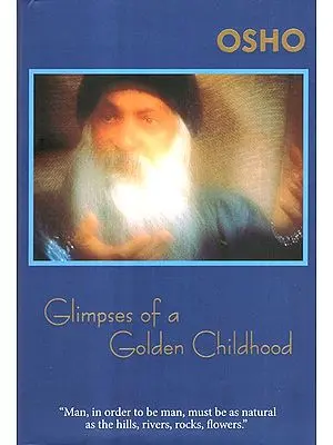 Glimpses of a Golden Childhood: The Rebellious Childhood of a Great Enlightened One