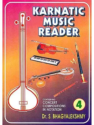 Karnatic Music Reader (Part 4) (Containing Concert, Compositions In Notation)