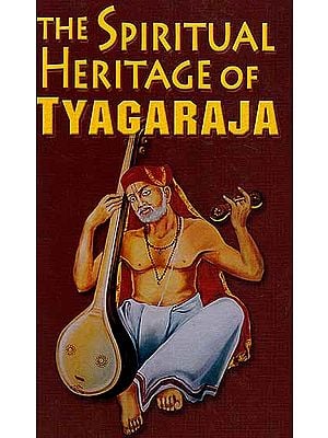 The Spiritual Heritage of Tyagaraja