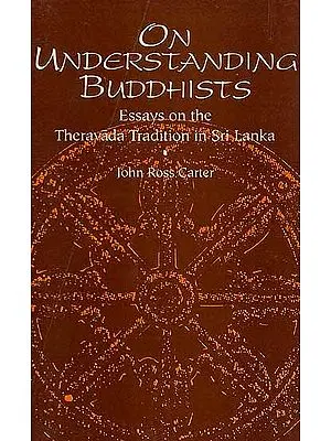 On Understanding Buddhists (Essays on the Theravada Tradition in Sri Lanka)