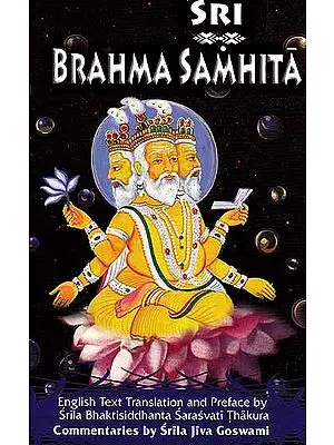 Sri Brahma Samhita  and Commentary by Jiva Goswami)