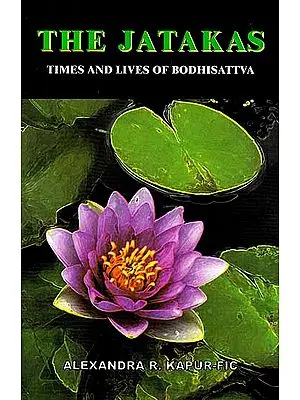 The Jatakas (Times and Lives of Bodhisattva)