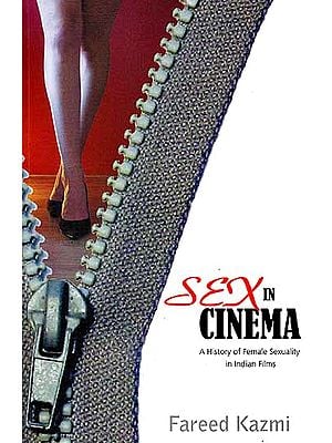 Sex in Cinema (A History of Female Sexuality in Indian Films)