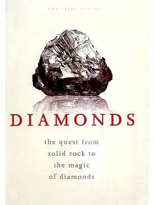 Diamonds – The Quest from Solid Rock to the Magic of Diamonds