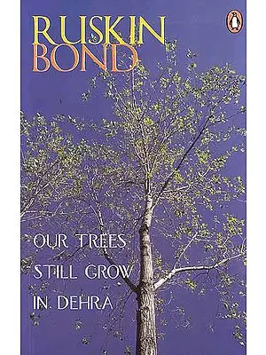 Ruskin Bond: Our Trees Still Grow In Dehra