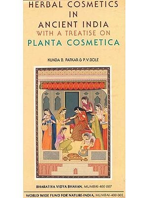 Herbal Cosmetics In Ancient India With A Treatise On Planta Cosmetica