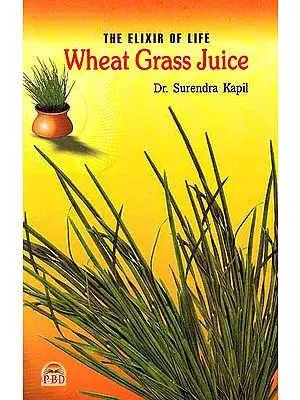 The Elixir of Life – Wheat Grass Juice