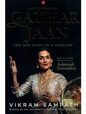 My Name is Gauhar Jaan! The Life and Times of a Musician - With CD