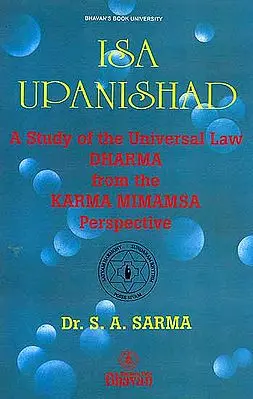 Isa Upanishad (A Study of the Universal Law Dharma from the Karma Mimamsa Perspective)