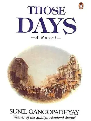 Those Days: A Novel (Sunil Gangopadhyay Winner of the Sahitya Akademi Award)