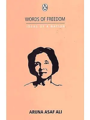 Words of Freedom Ideas of a Nation (Aruna Asaf Ali)