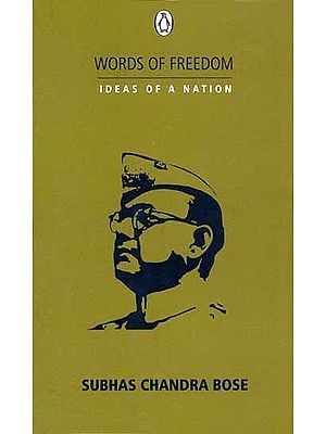 Words of Freedom Ideas of a Nation (Subhas Chandra Bose)