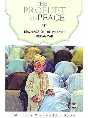 The Prophet of Peace (Teachings of the Prophet Muhammad)