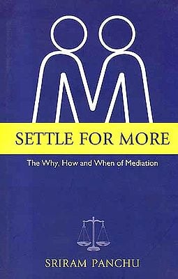 Settle for More: The Why, How and When of Mediation