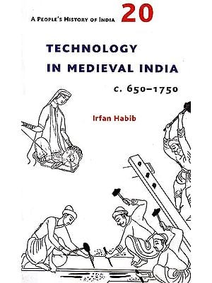 Technology In Medieval India (C. 650-1750)