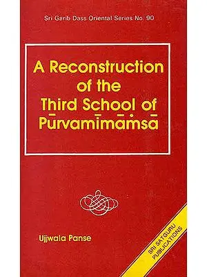 A Reconstruction of the Third School of Purvamimamsa (An Old Book)