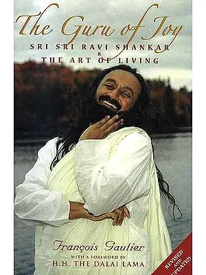 The Guru of Joy Sri Sri Ravi Shankar and The Art of Living