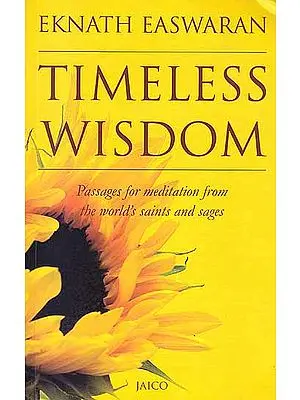 Timeless Wisdom (Passages for Meditation from the World’s Saints and Sages)