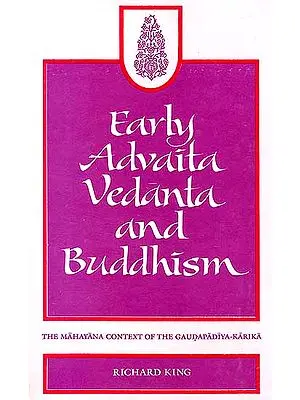 Early Advaita Vedanta and Buddhism (The Mahayana Context of the Gaudapadiya-karika)