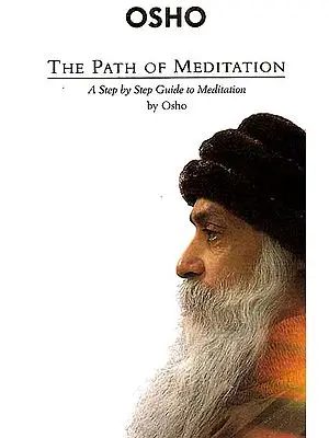 The Path of Meditation: A Step by Step Guide to Meditation