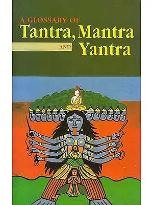 A Glossary of Tantra, Mantra and Yantra (In Roman)