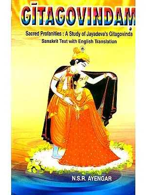 Gitagovindam Sacred Profanities: A Study of Jayadeva’s Gitagovinda