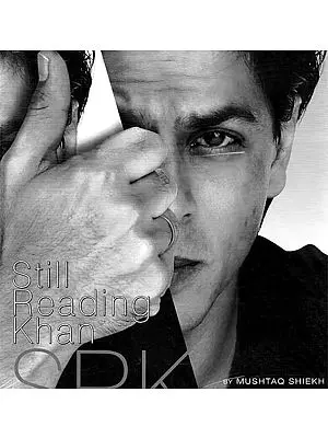 SRK - Still Reading Khan (A Big Book on Shah Rukh Khan)